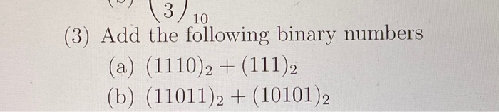 Solved 3) 10 (3) Add the following binary numbers (a) | Chegg.com