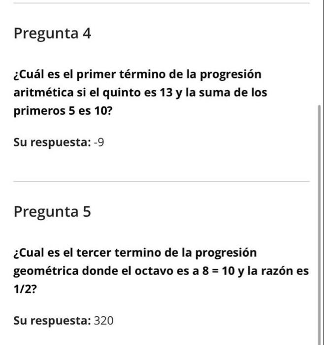 Pregunta 4 ¿Cuál es el primer término de la progresión aritmética si el quinto es 13 y la suma de los primeros 5 es 10? Su re