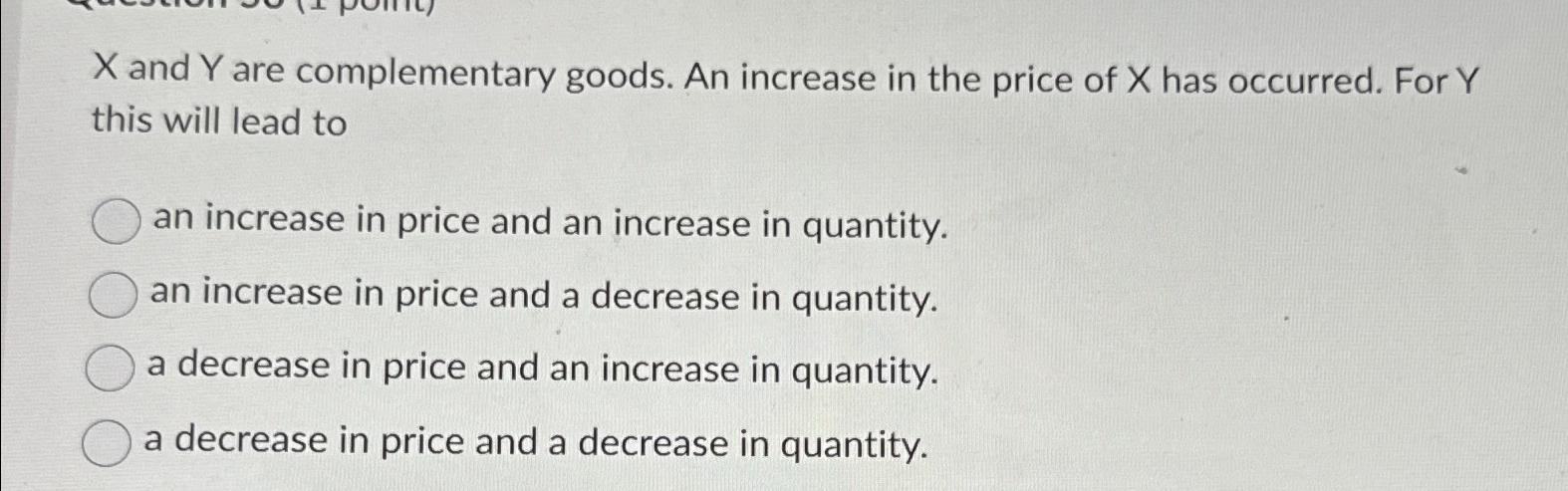 Solved x ﻿and Y ﻿are complementary goods. An increase in the | Chegg.com