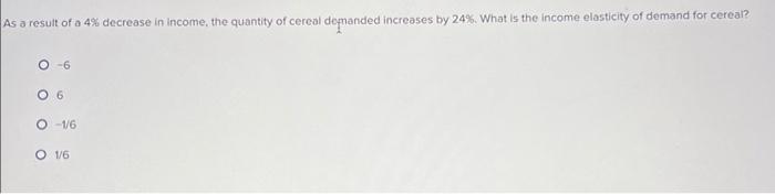 Solved As a result of a 4% decrease in income, the quantity | Chegg.com
