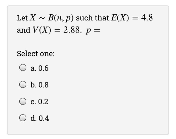 Solved Let X B N P Such That E X 4 8 And V X 2 8 Chegg Com