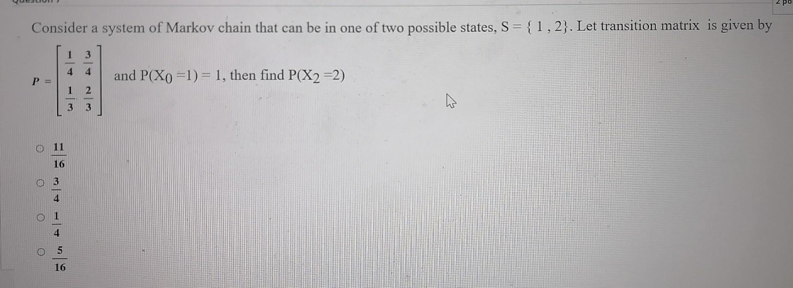 Solved Consider A System Of Markov Chain That Can Be In One | Chegg.com