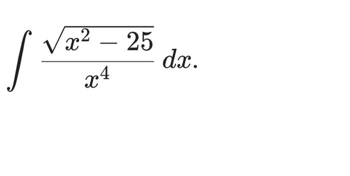Solved ∫x4x2−25dx | Chegg.com
