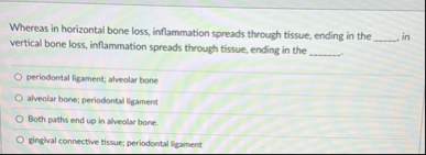 Solved Whereas in horizontal bone loss, inflammation spreads | Chegg.com