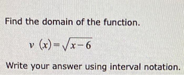 find the domain of the function. write your answer in interval notation