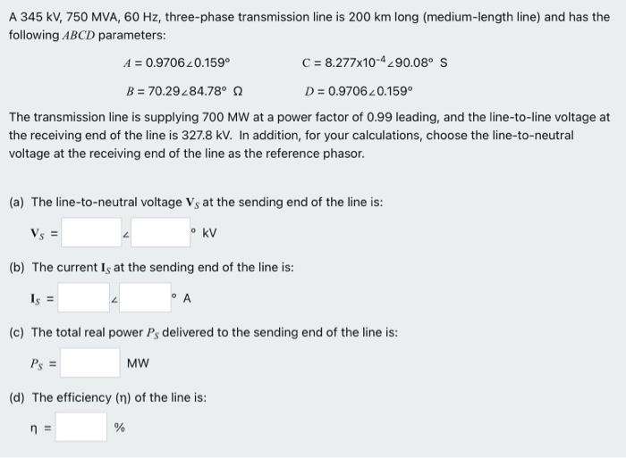 Solved A 345 KV, 750 MVA, 60 Hz, Three-phase Transmission | Chegg.com