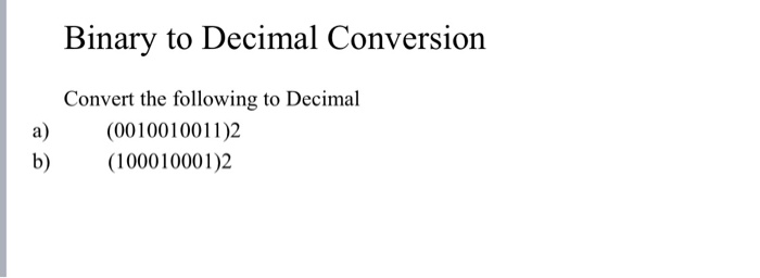 Solved Binary To Decimal Conversion A) B) Convert The | Chegg.com