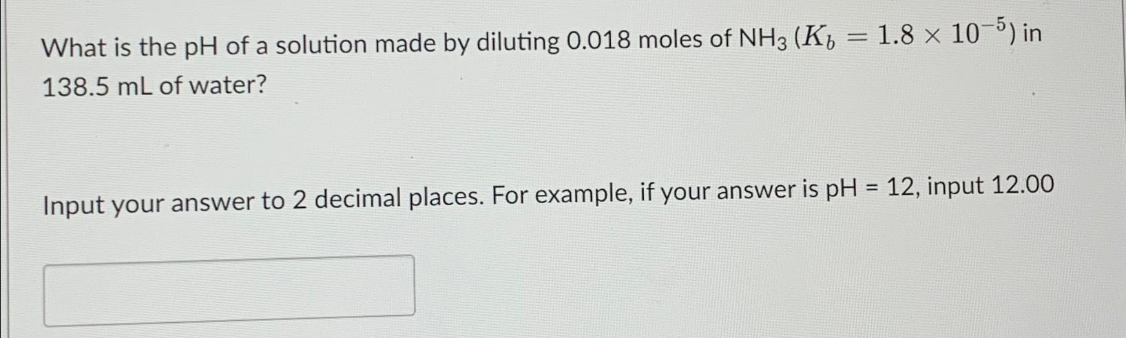Solved What is the pH ﻿of a solution made by diluting 0.018 | Chegg.com