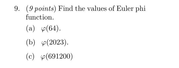 Solved 9. (9 points) Find the values of Euler phi function. | Chegg.com