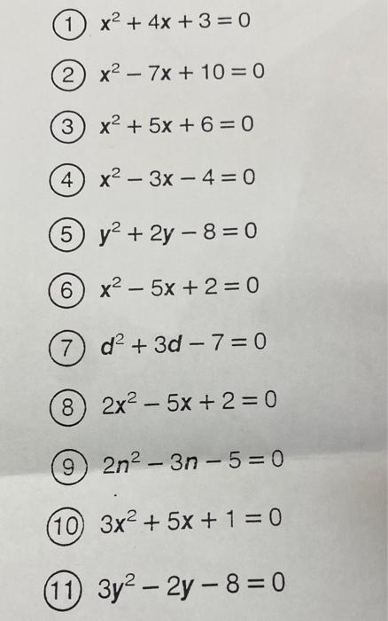 1 x2 + 4x +3= 0
2 x2 – 7x + 10 = 0
-
3) x2 + 5x + 6 = 0
4 x2 – 3x – 4= 0
--
5 y2 + 2y - 8 = 0
6 x2 – 5x + 2 = 0
-
-
7) d2 + 3