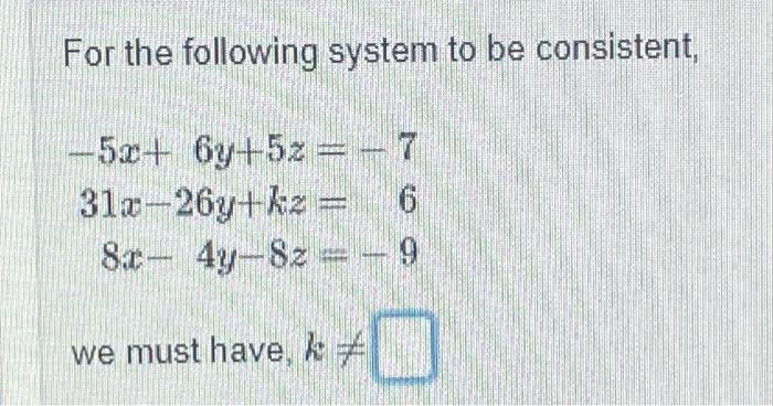 Solved For the following system to be consistent, | Chegg.com