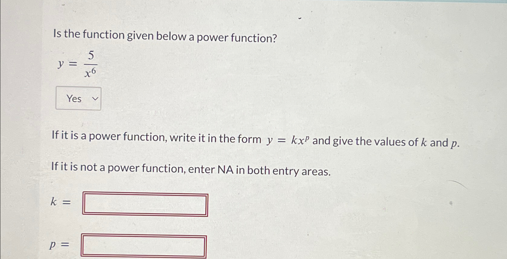 Solved Is the function given below a power function?y=5x6If | Chegg.com