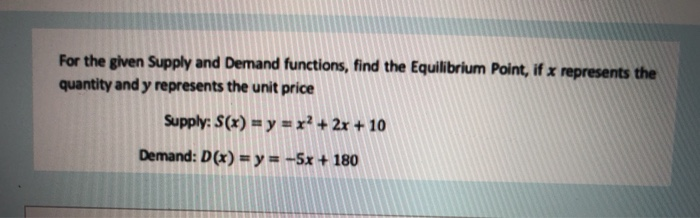 Solved For the given Supply and Demand functions, find the | Chegg.com