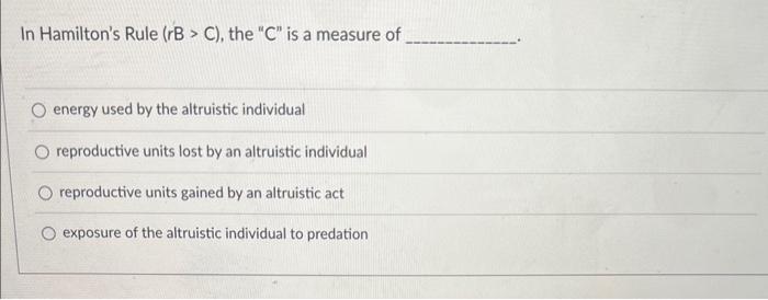 In Hamilton's Rule (rB>C), the 
