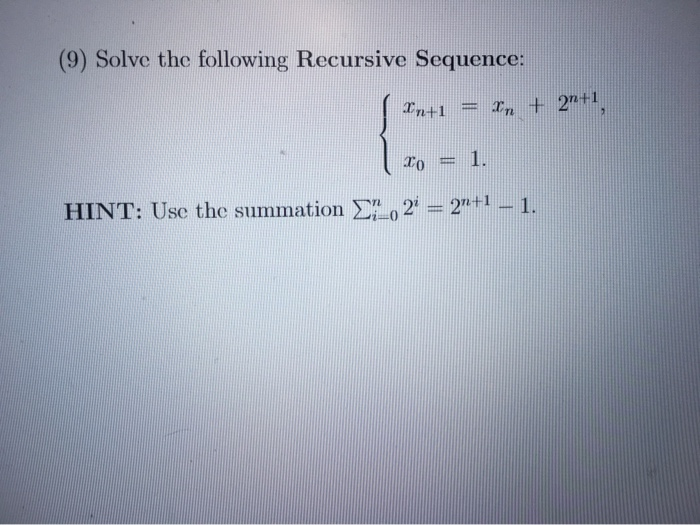 Solved (9) Solve the following Recursive Sequence: In+1 = | Chegg.com