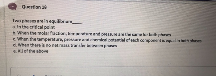 Solved Question 18 Two phases are in equilibrium_ a. In the | Chegg.com