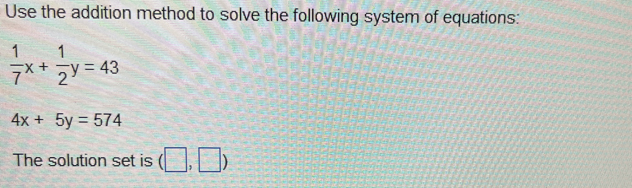 Solved Use the addition method to solve the following system | Chegg.com