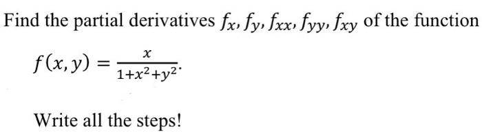 Solved Find The Partial Derivatives Fx Fy Fxx Fyy Fxy Of