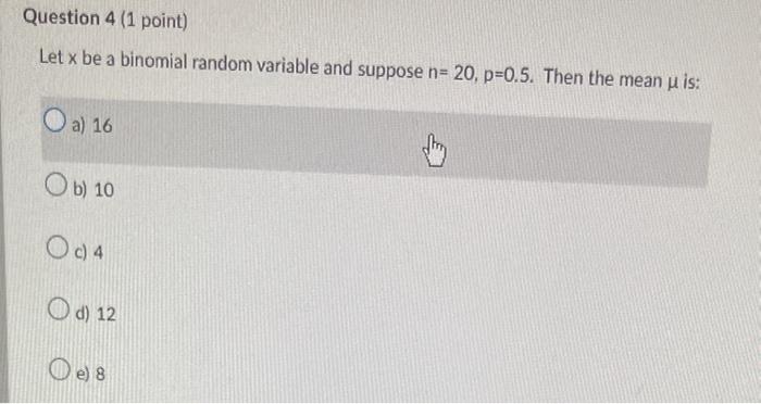 Solved Question 4 (1 point) Let x be a binomial random | Chegg.com