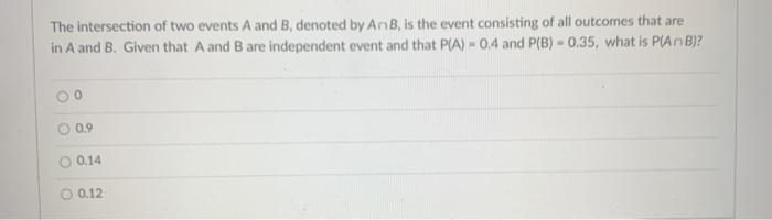 Solved The intersection of two events A and B, denoted by An | Chegg.com