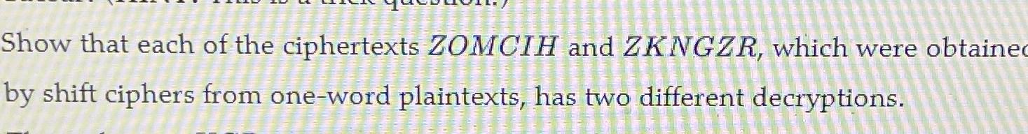Solved Show that each of the ciphertexts ZOMCIH and ZKNGZR, | Chegg.com