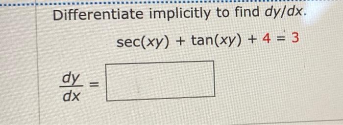 Solved Differentiate implicitly to find dy/dx. sec(xy) + | Chegg.com