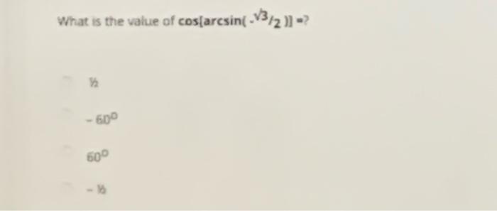 solved-what-is-the-value-of-cos-arcsin-13-2-610-60-chegg