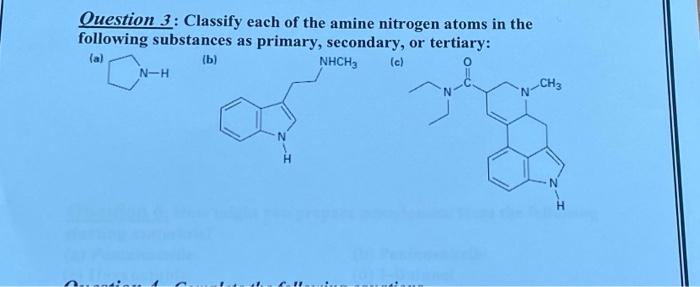 Solved Question 3: Classify each of the amine nitrogen atoms | Chegg.com