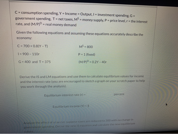 Solved C = Consumption Spending. Y = Income = Output, I = | Chegg.com