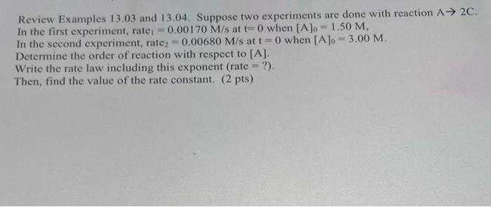 Solved Suppose two experiments are done with reaction A→ 2C. | Chegg.com