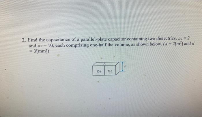 Solved 2. Find the capacitance of a parallel-plate capacitor | Chegg.com