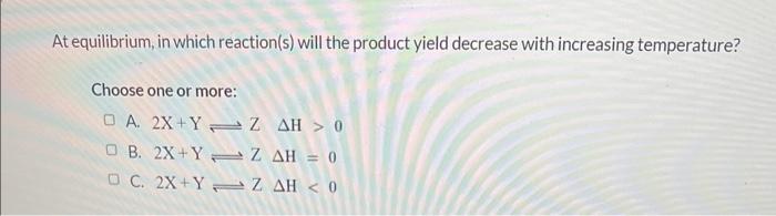 Solved At equilibrium, in which reaction(s) will the product | Chegg.com