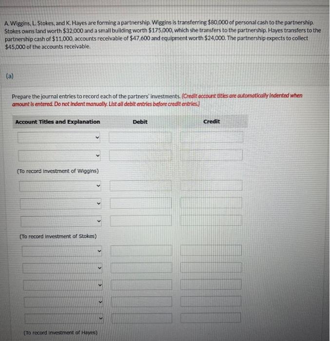 Solved A. Wiggins, L. Stokes, and K. Hayes are forming a | Chegg.com