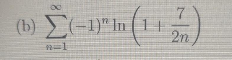 Solved (b) ∑n=1∞(-1)nln(1+72n) | Chegg.com