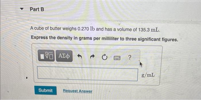 Solved A cube of butter weighs 0.270lb and has a volume of | Chegg.com