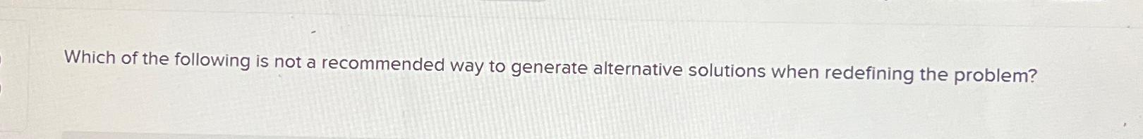 Solved Which of the following is not a recommended way to | Chegg.com