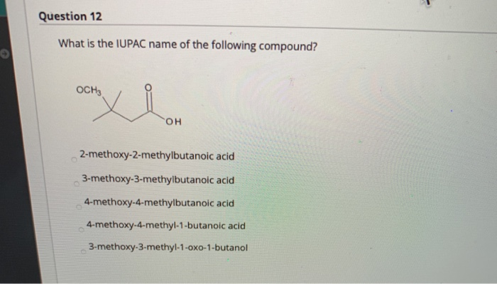 Solved Question 12 What is the IUPAC name of the following | Chegg.com