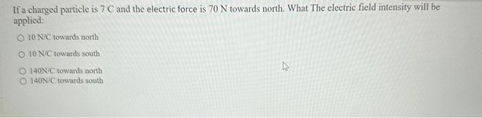 Solved If a charged particle is 7C and the electric force is | Chegg.com