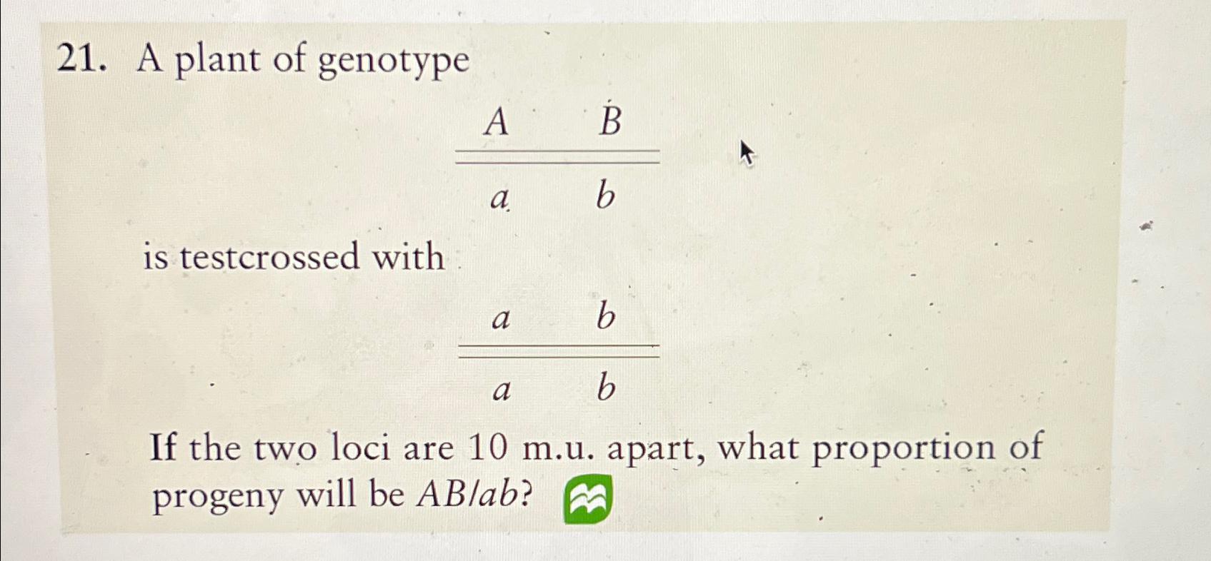 Solved A plant of genotypeA,B˙a,bis testcrossed withIf the | Chegg.com
