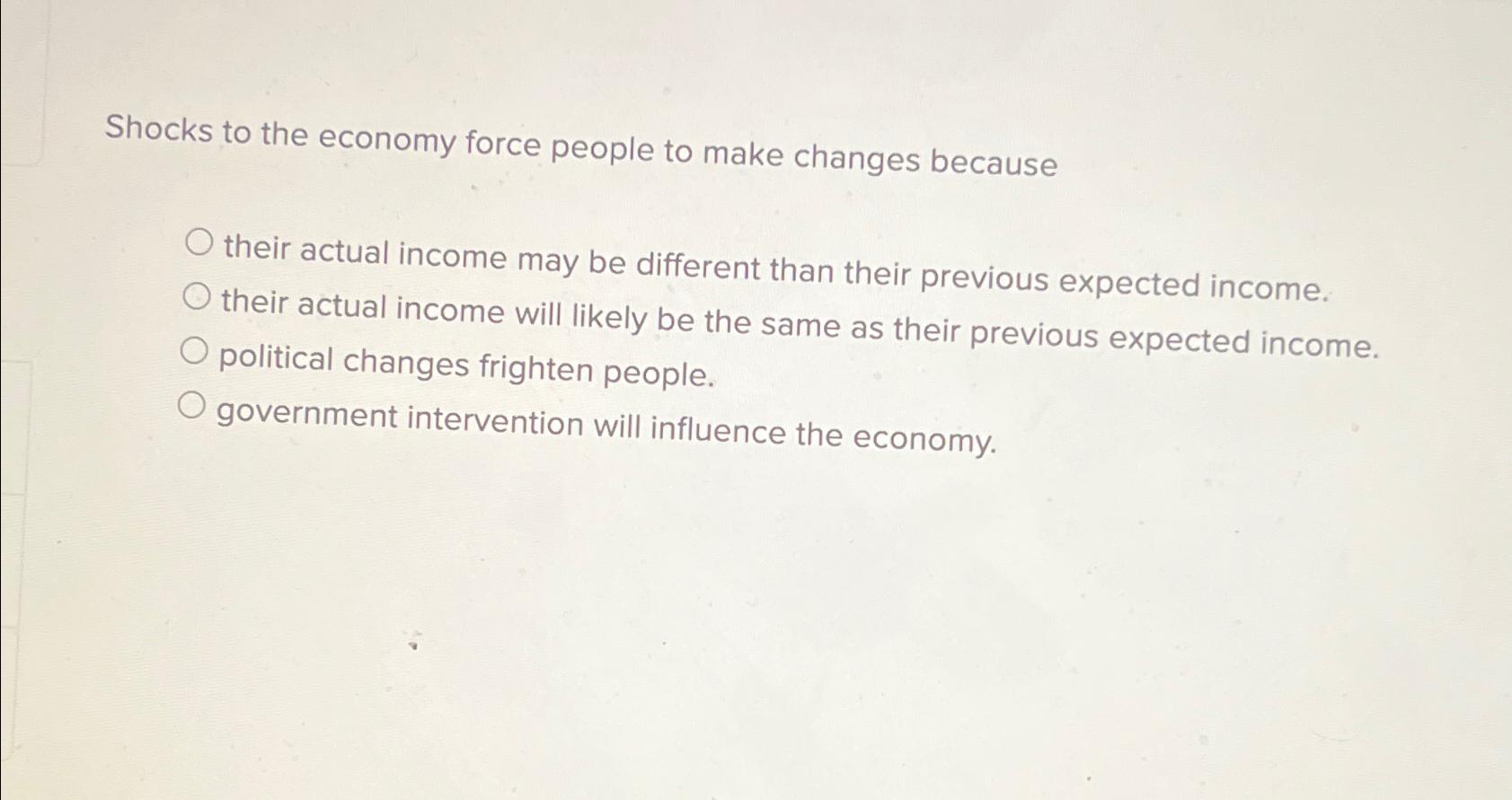 Solved Shocks to the economy force people to make changes