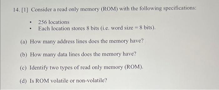 Solved 14. [1] Consider a read only memory (ROM) with the | Chegg.com