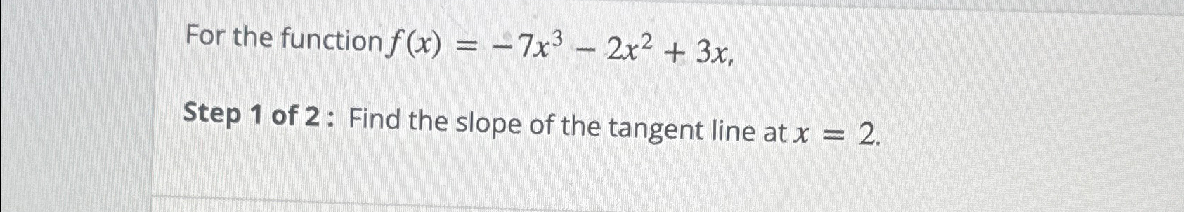 Solved For The Function F X 7x3 2x2 3xstep 1 ﻿of 2 ﻿ Find