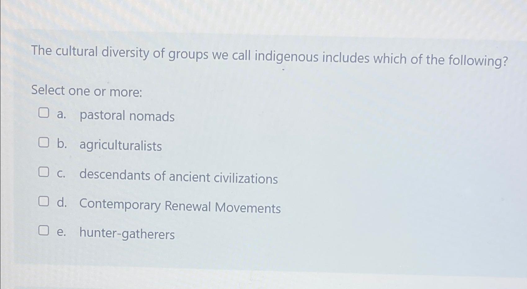 Solved The Cultural Diversity Of Groups We Call Indigenous | Chegg.com