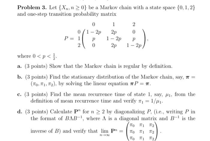 Solved Problem 3. Let {Xn, N > 0} Be A Markov Chain With A | Chegg.com