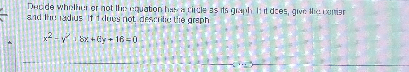 Solved Decide whether or not the equation has a circle as | Chegg.com