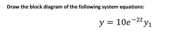 Solved Draw the block diagram of the following system | Chegg.com
