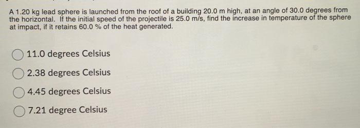 Solved A 1.20 kg lead sphere is launched from the roof of a | Chegg.com