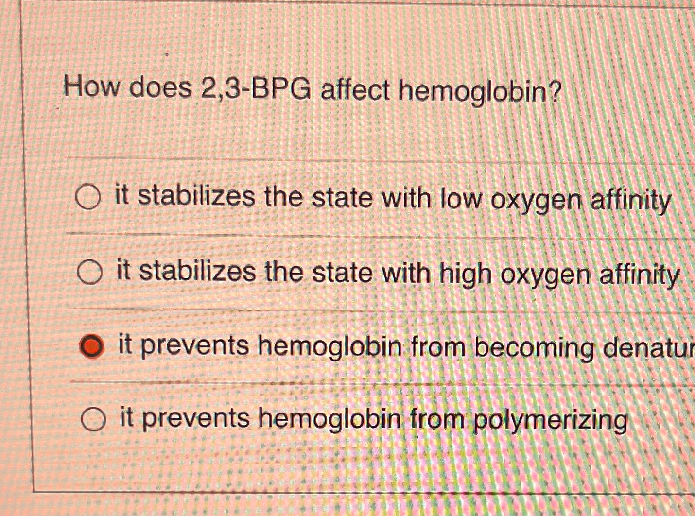 solved-how-does-2-3-bpg-affect-hemoglobin-it-stabilizes-the-chegg