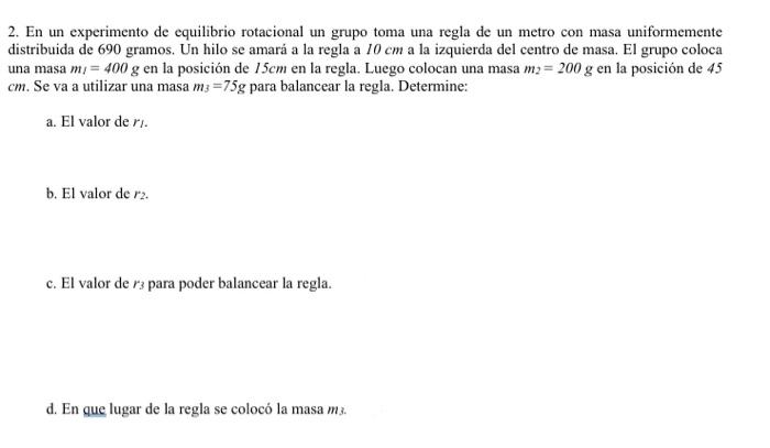 2. En un experimento de equilibrio rotacional un grupo toma una regla de un metro con masa uniformemente distribuida de 690 g