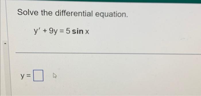 Solve the differential equation. \[ y^{\prime}+9 y=5 \sin x \]